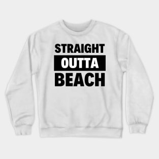 Straight outta beach Crewneck Sweatshirt